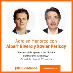 Albert Rivera y Xavier Pericay celebrarán un acto en Menorca el próximo 21 de agosto